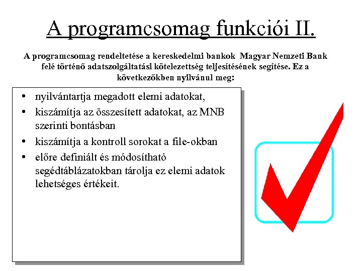 A programcsomag funkciói II. A programcsomag rendeltetése a kereskedelmi bankok Magyar Nemzeti Bank felé