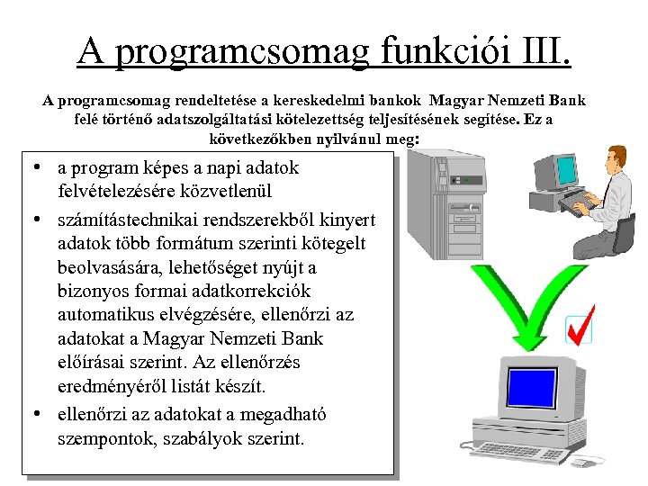 A programcsomag funkciói III. A programcsomag rendeltetése a kereskedelmi bankok Magyar Nemzeti Bank felé