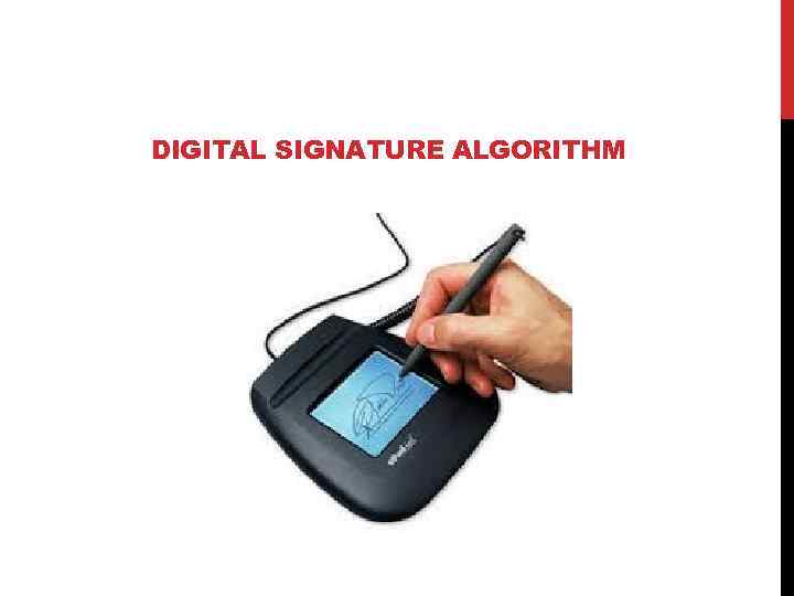 DIGITAL SIGNATURE ALGORITHM 