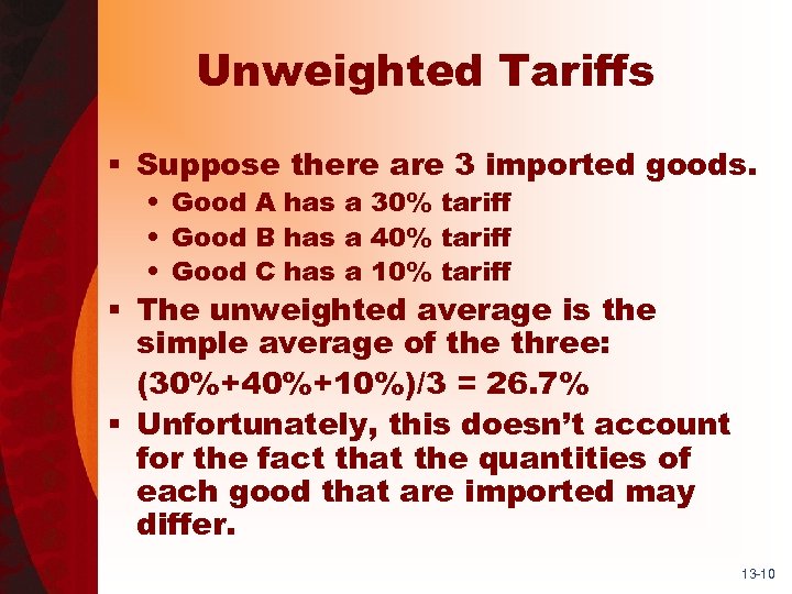 Unweighted Tariffs § Suppose there are 3 imported goods. • Good A has a