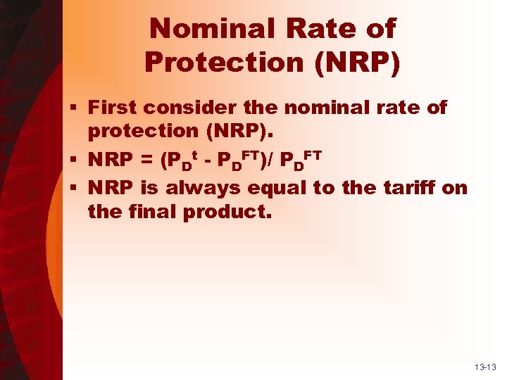 Nominal Rate of Protection (NRP) § First consider the nominal rate of protection (NRP).