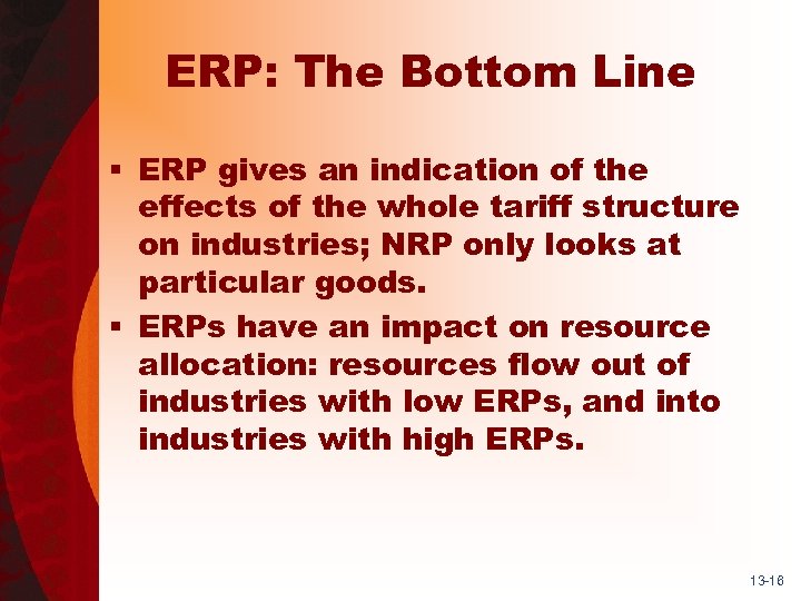 ERP: The Bottom Line § ERP gives an indication of the effects of the