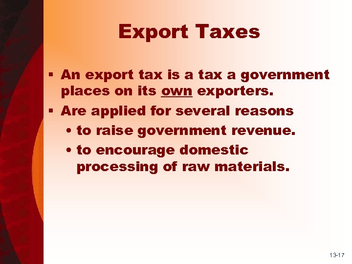 Export Taxes § An export tax is a tax a government places on its