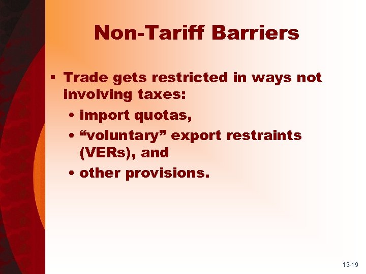 Non-Tariff Barriers § Trade gets restricted in ways not involving taxes: • import quotas,