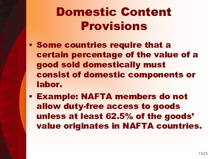 Domestic Content Provisions § Some countries require that a certain percentage of the value