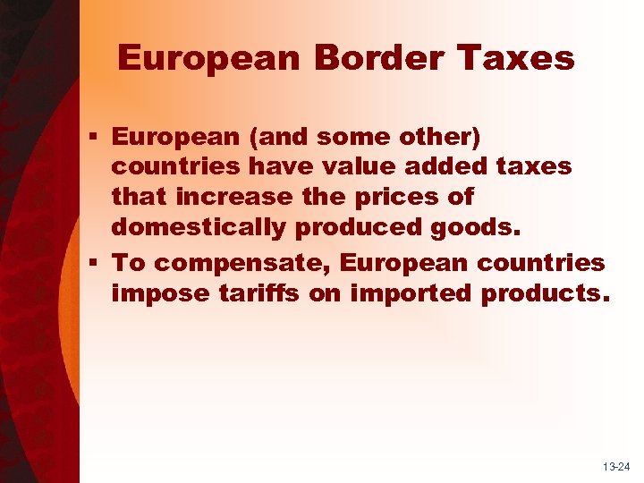 European Border Taxes § European (and some other) countries have value added taxes that