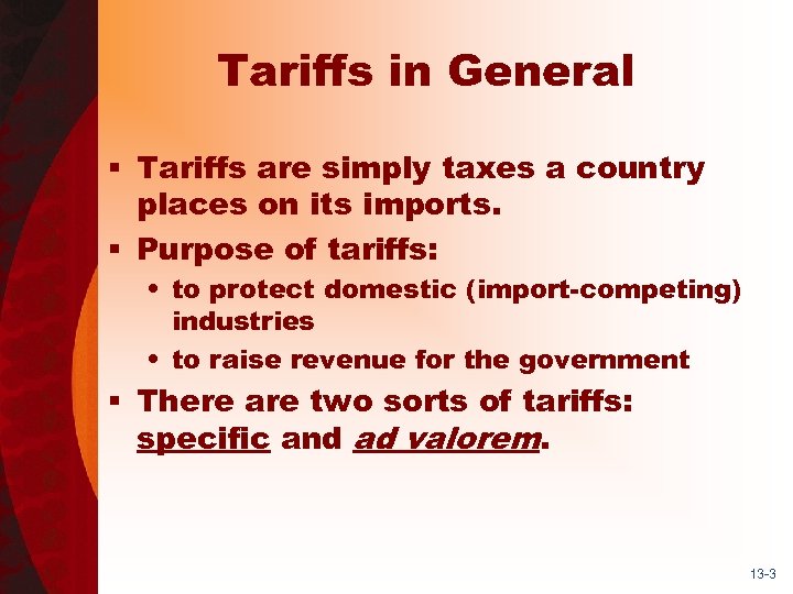 Tariffs in General § Tariffs are simply taxes a country places on its imports.