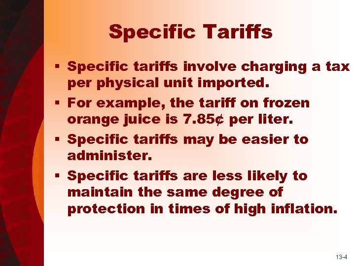 Specific Tariffs § Specific tariffs involve charging a tax per physical unit imported. §