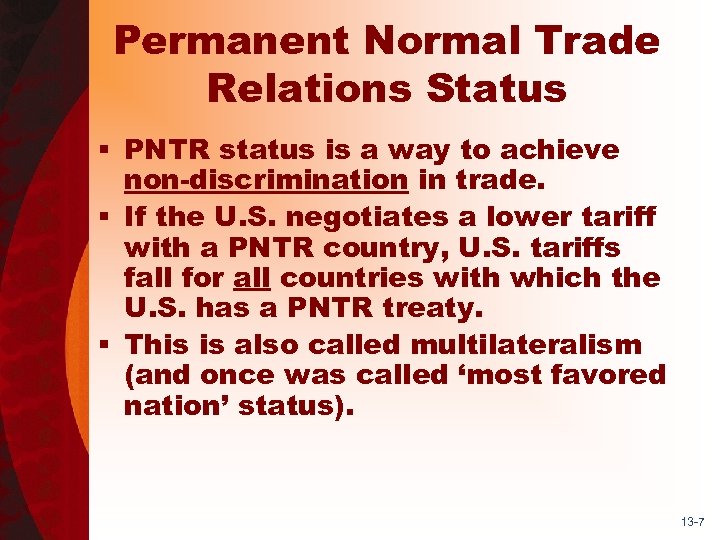 Permanent Normal Trade Relations Status § PNTR status is a way to achieve non-discrimination