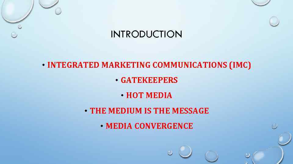 INTRODUCTION • INTEGRATED MARKETING COMMUNICATIONS (IMC) • GATEKEEPERS • HOT MEDIA • THE MEDIUM