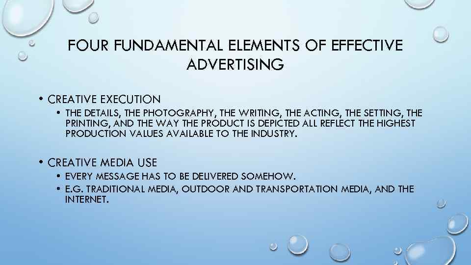 FOUR FUNDAMENTAL ELEMENTS OF EFFECTIVE ADVERTISING • CREATIVE EXECUTION • THE DETAILS, THE PHOTOGRAPHY,