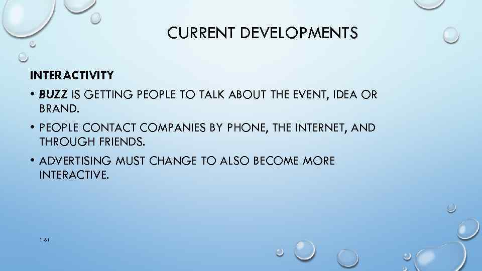 CURRENT DEVELOPMENTS INTERACTIVITY • BUZZ IS GETTING PEOPLE TO TALK ABOUT THE EVENT, IDEA