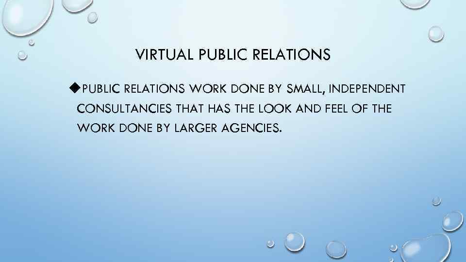 VIRTUAL PUBLIC RELATIONS u. PUBLIC RELATIONS WORK DONE BY SMALL, INDEPENDENT CONSULTANCIES THAT HAS