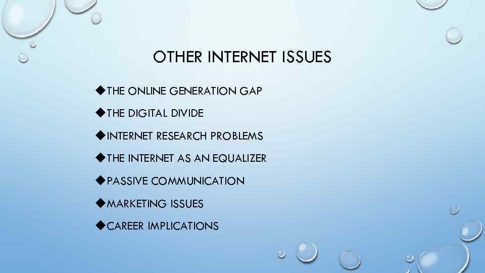 OTHER INTERNET ISSUES u. THE ONLINE GENERATION GAP u. THE DIGITAL DIVIDE u. INTERNET