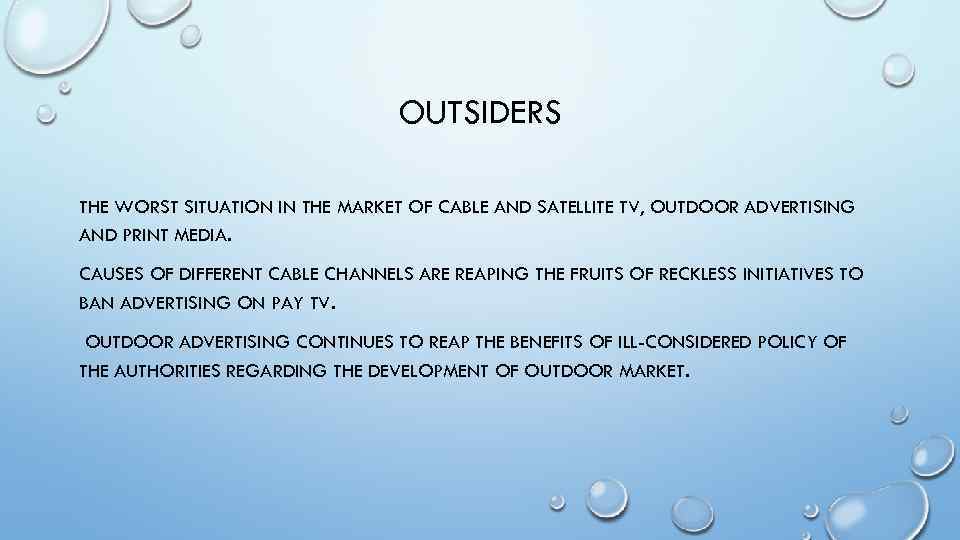 OUTSIDERS THE WORST SITUATION IN THE MARKET OF CABLE AND SATELLITE TV, OUTDOOR ADVERTISING