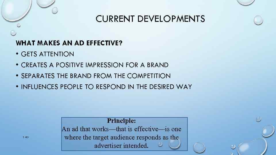 CURRENT DEVELOPMENTS WHAT MAKES AN AD EFFECTIVE? • GETS ATTENTION • CREATES A POSITIVE