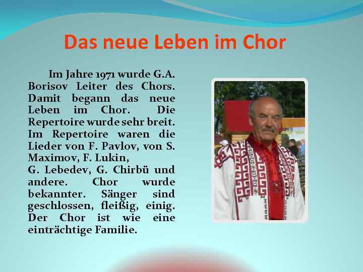 Das neue Leben im Chor Im Jahre 1971 wurde G. A. Borisov Leiter des