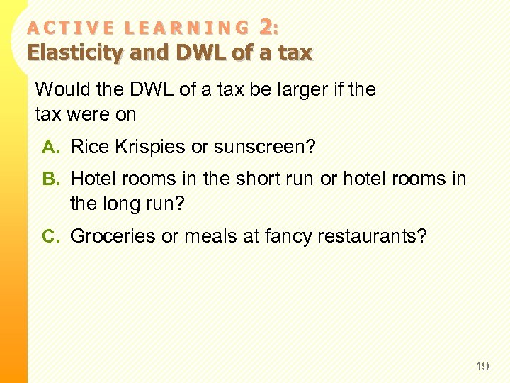 2: Elasticity and DWL of a tax ACTIVE LEARNING Would the DWL of a