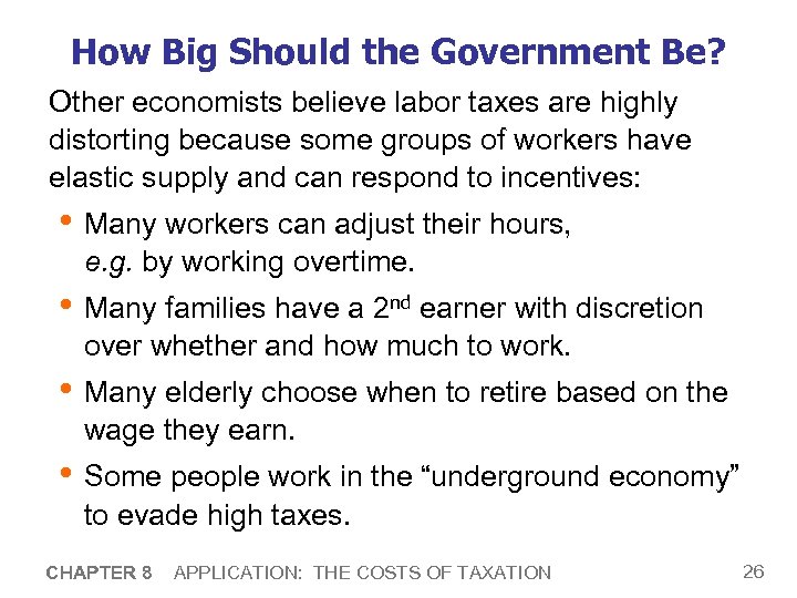 How Big Should the Government Be? Other economists believe labor taxes are highly distorting