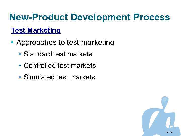 New-Product Development Process Test Marketing • Approaches to test marketing • Standard test markets