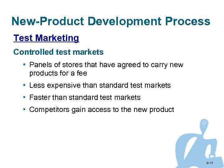 New-Product Development Process Test Marketing Controlled test markets • Panels of stores that have