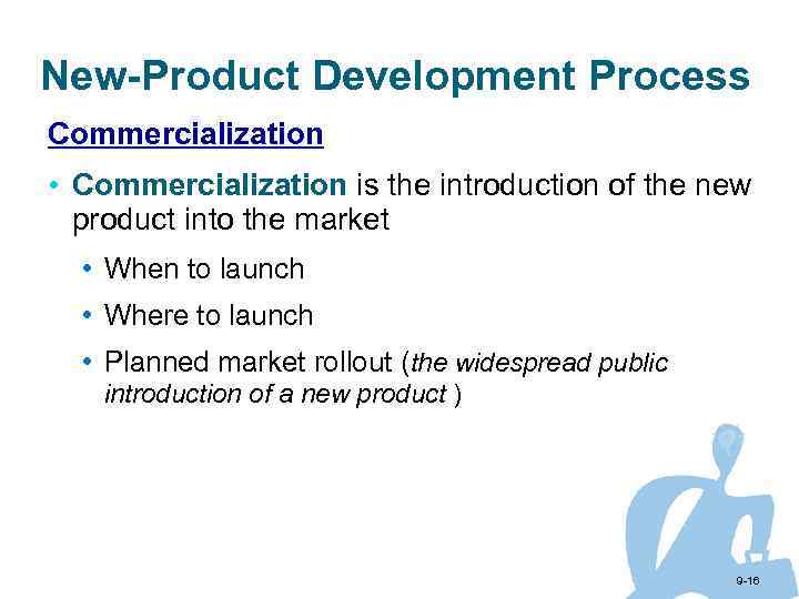 New-Product Development Process Commercialization • Commercialization is the introduction of the new product into