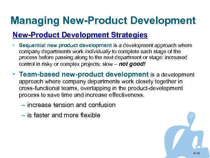 Managing New-Product Development Strategies • Sequential new product development is a development approach where