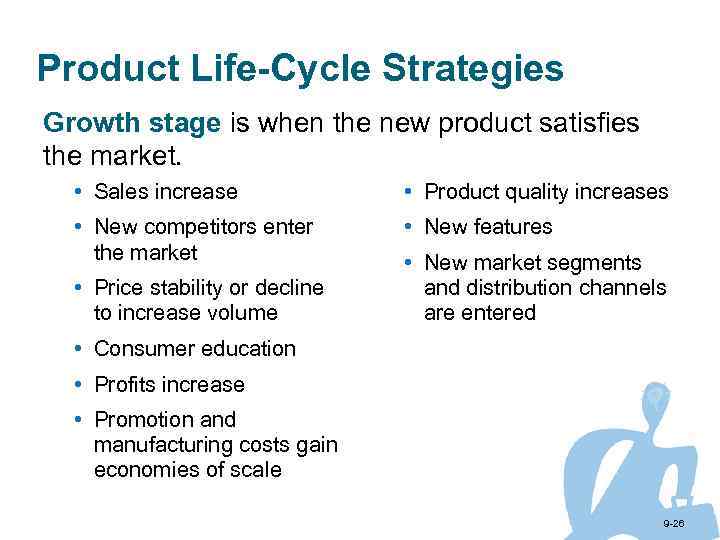 Product Life-Cycle Strategies Growth stage is when the new product satisfies the market. •