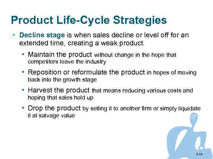 Product Life-Cycle Strategies • Decline stage is when sales decline or level off for