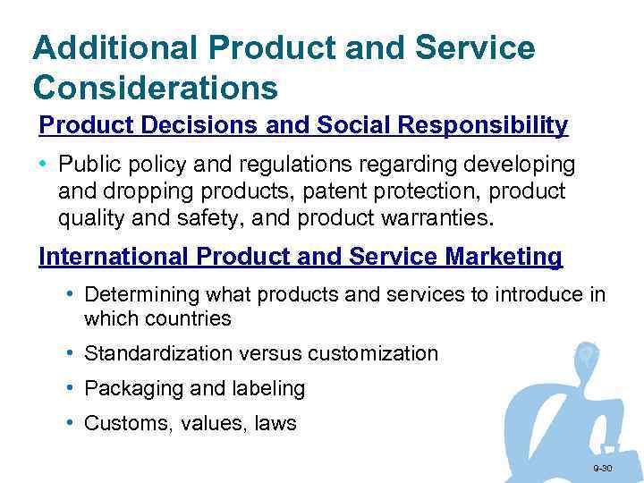 Additional Product and Service Considerations Product Decisions and Social Responsibility • Public policy and