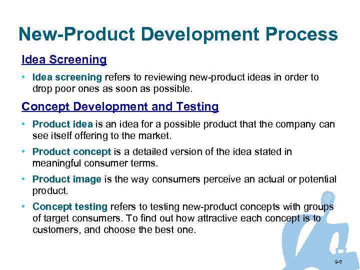 New-Product Development Process Idea Screening • Idea screening refers to reviewing new-product ideas in