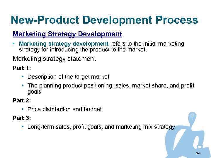 New-Product Development Process Marketing Strategy Development • Marketing strategy development refers to the initial