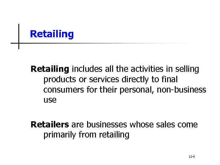 Retailing includes all the activities in selling products or services directly to final consumers