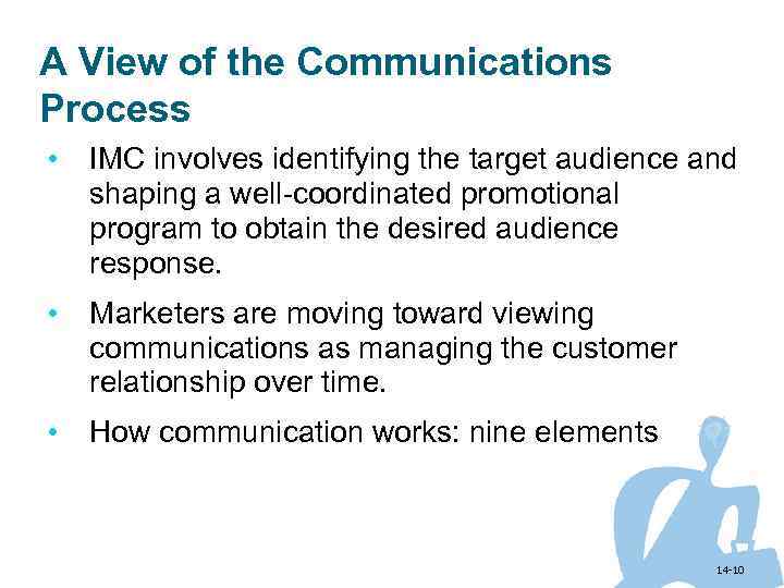 A View of the Communications Process • IMC involves identifying the target audience and