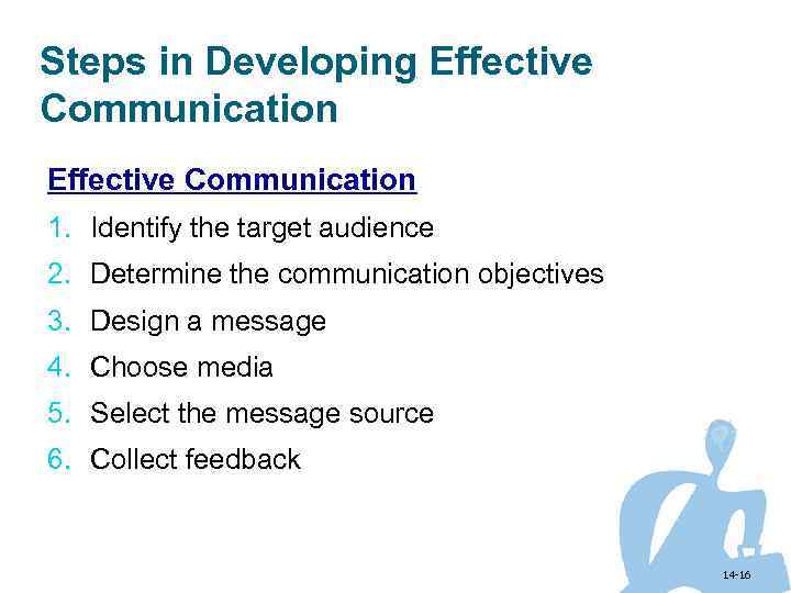 Steps in Developing Effective Communication 1. Identify the target audience 2. Determine the communication