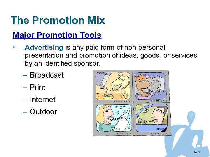 The Promotion Mix Major Promotion Tools • Advertising is any paid form of non-personal