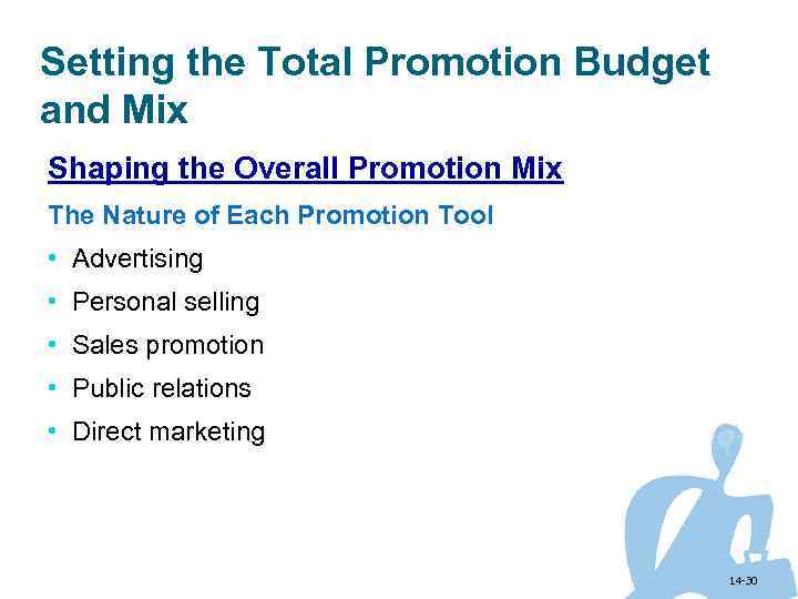 Setting the Total Promotion Budget and Mix Shaping the Overall Promotion Mix The Nature