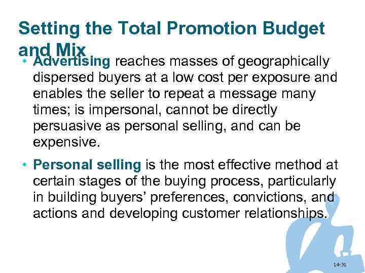 Setting the Total Promotion Budget and Mix • Advertising reaches masses of geographically dispersed