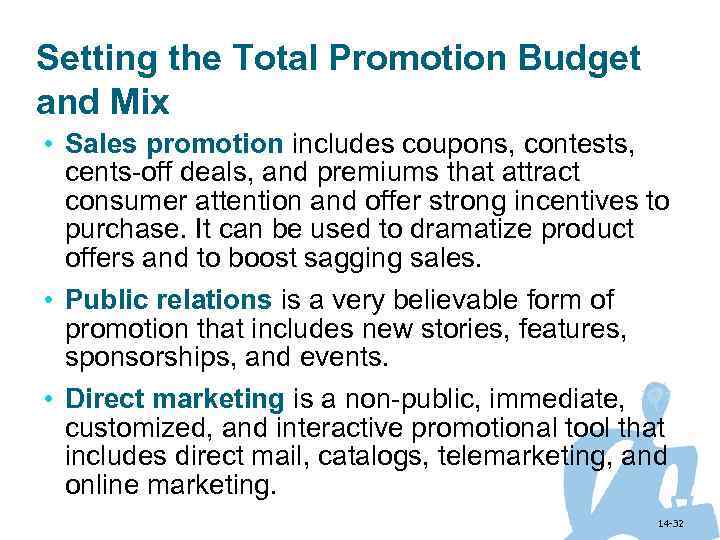 Setting the Total Promotion Budget and Mix • Sales promotion includes coupons, contests, cents-off