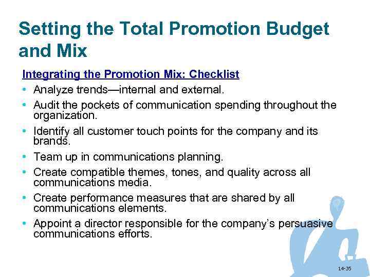 Setting the Total Promotion Budget and Mix Integrating the Promotion Mix: Checklist • Analyze