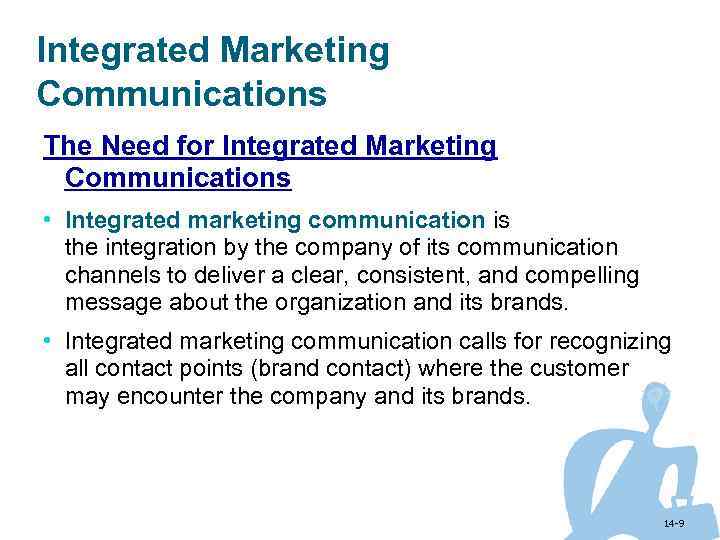 Integrated Marketing Communications The Need for Integrated Marketing Communications • Integrated marketing communication is