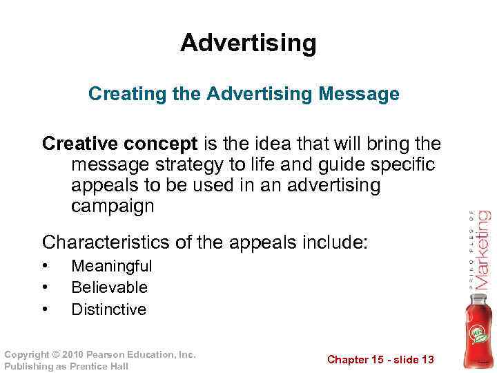 Advertising Creating the Advertising Message Creative concept is the idea that will bring the