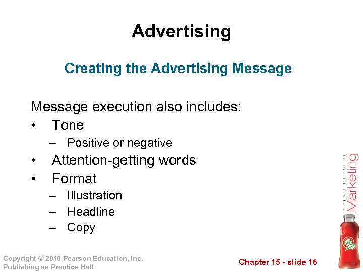 Advertising Creating the Advertising Message execution also includes: • Tone – Positive or negative