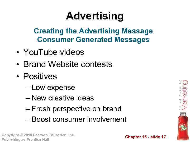 Advertising Creating the Advertising Message Consumer Generated Messages • You. Tube videos • Brand