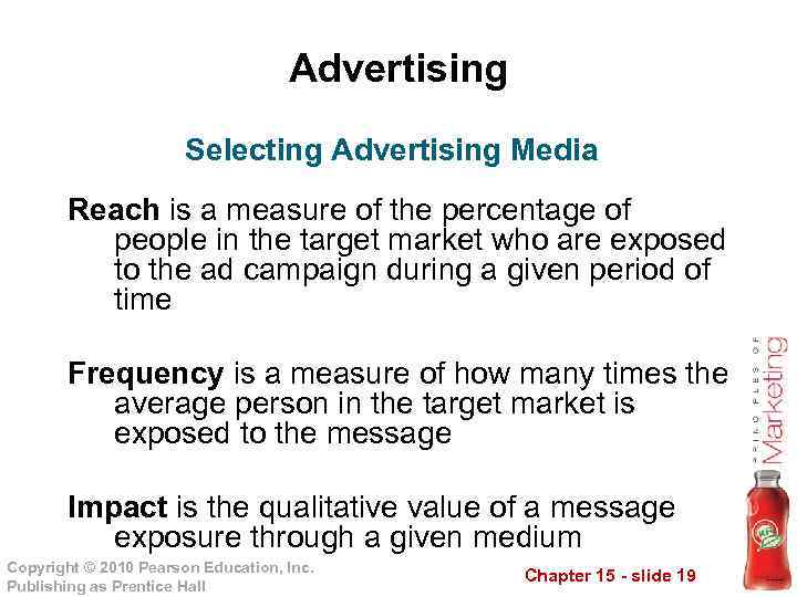 Advertising Selecting Advertising Media Reach is a measure of the percentage of people in