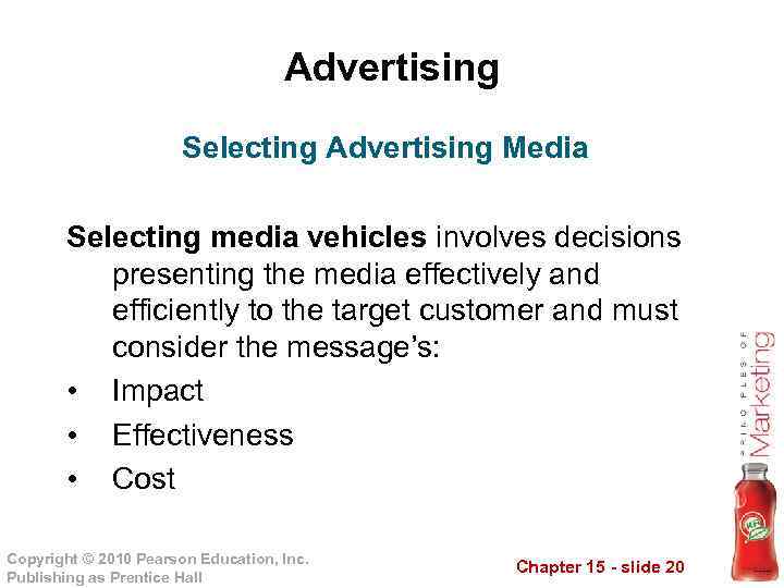 Advertising Selecting Advertising Media Selecting media vehicles involves decisions presenting the media effectively and