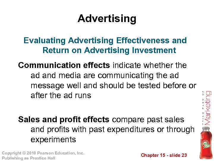 Advertising Evaluating Advertising Effectiveness and Return on Advertising Investment Communication effects indicate whether the