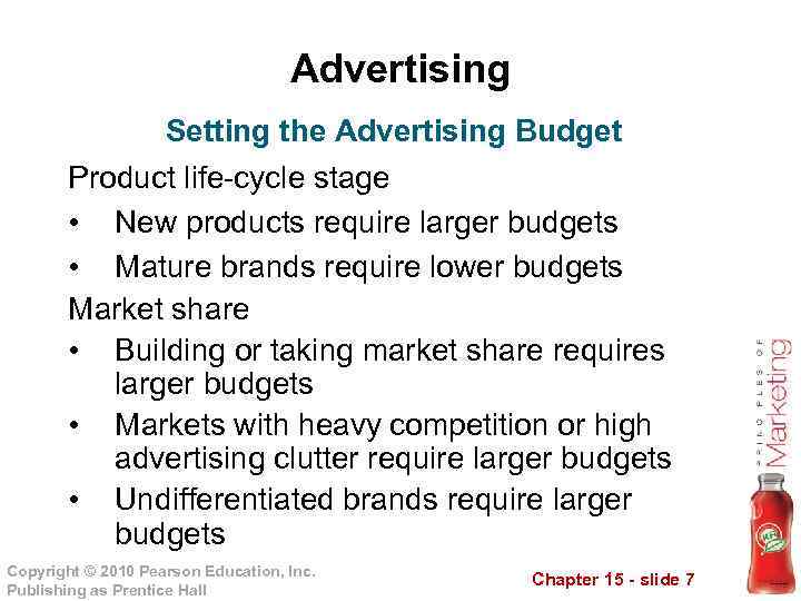 Advertising Setting the Advertising Budget Product life-cycle stage • New products require larger budgets