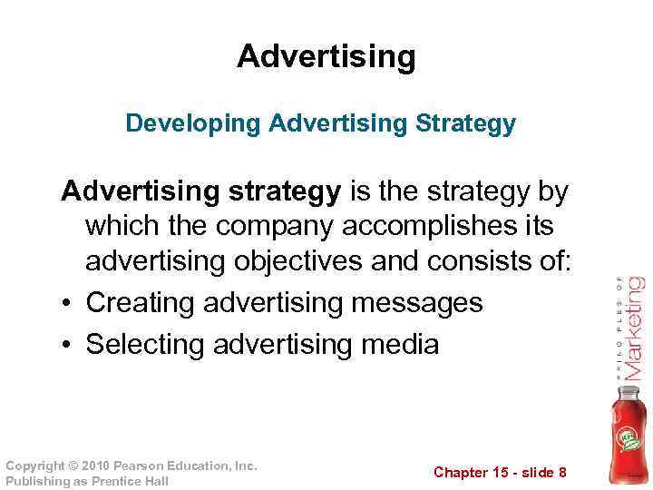 Advertising Developing Advertising Strategy Advertising strategy is the strategy by which the company accomplishes