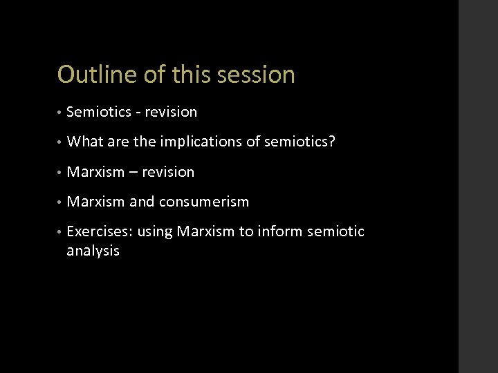Outline of this session • Semiotics - revision • What are the implications of
